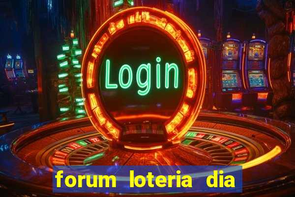 forum loteria dia de sorte